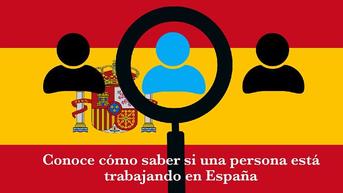 Conoce cómo saber si una persona está trabajando en España